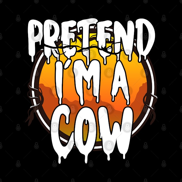 Pretend I'm A Cow Funny Lazy Halloween Costume Last Minute Halloween Costume Halloween 2021 Gift by dianoo