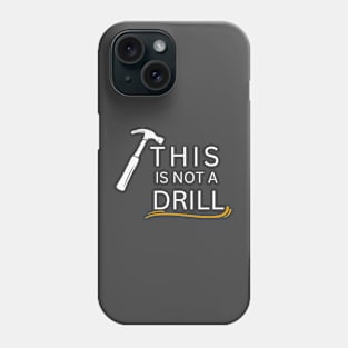 this is not a drill Phone Case