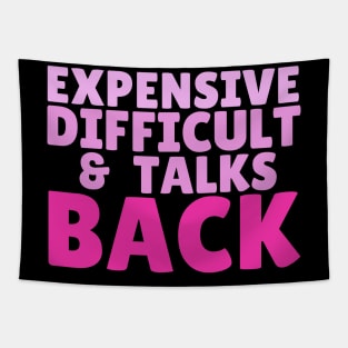 Expensive difficult and talks back Tapestry