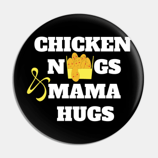 Chicken nugs and mama hugs gift Pin