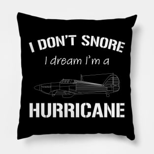 I don't snore I dream I'm a Hurricane Pillow