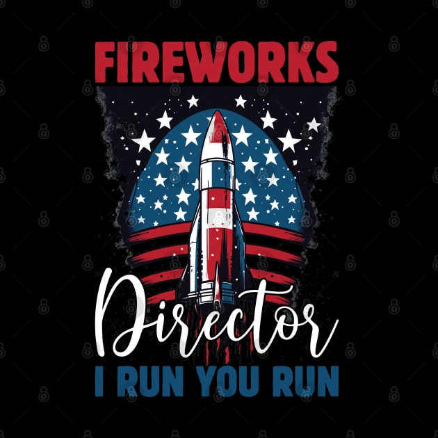 Funny Fireworks Director If I Run You Run 4th Of July by Rosemat