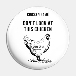 Chicken Game - Don't Look at This Chicken Pin