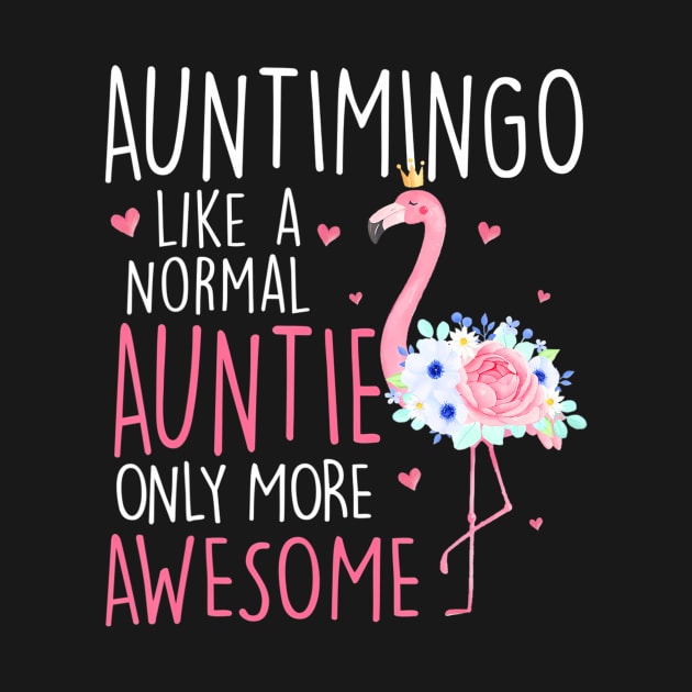 Flamingo Auntimingo like a normal Auntie Floral Mom Grandma by mccloysitarh