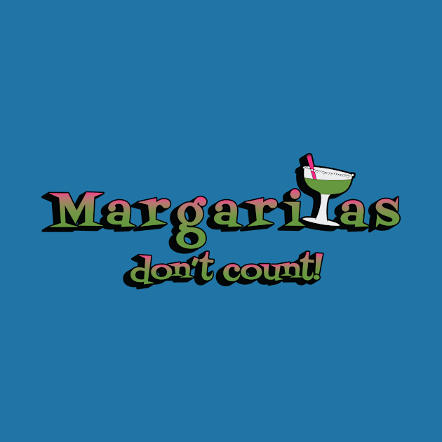 Margaritas don't count! by TroytlePower