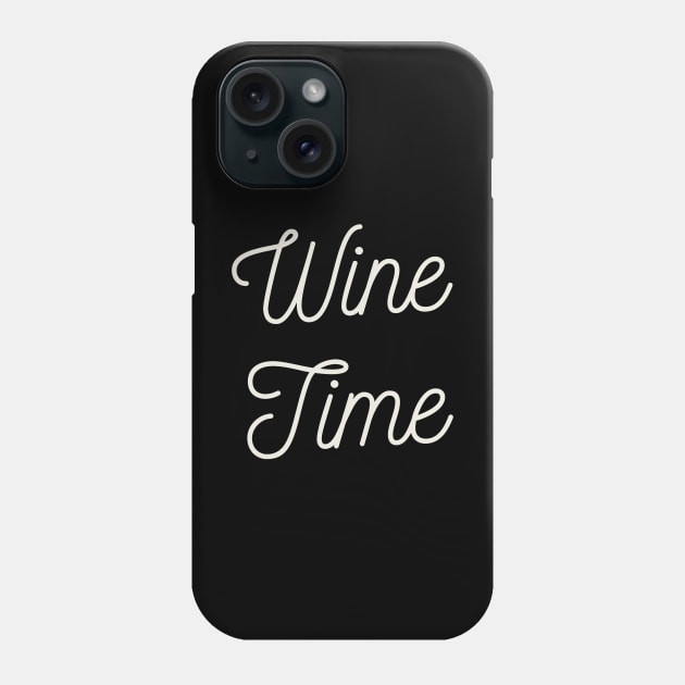 Funny Wine Quote for Wine Lovers Enthusiast Gift Wine Time Phone Case by Jersey Shop