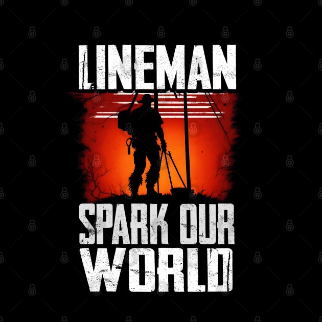 Lineman Spark Our World by T-shirt US