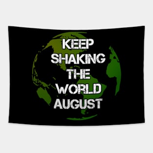 Keep shaking the world August Tapestry