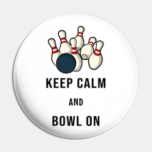 Keep Calm and Bowl On Pin