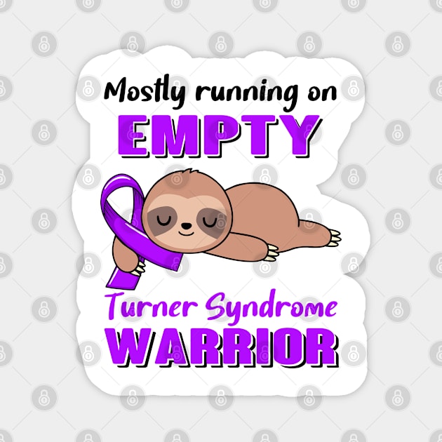 Mostly Running On Empty Turner Syndrome Warrior Support Turner Syndrome Warrior Gifts Magnet by ThePassion99