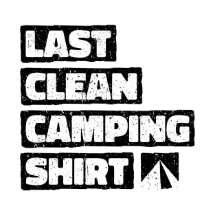 Last clean camping shirt. Funny campsite tent camp outdoor design T-Shirt