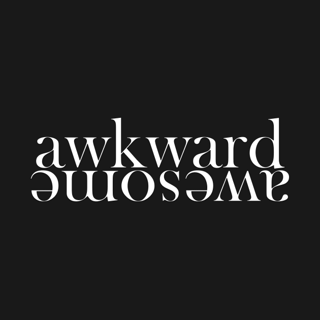 Awkward + Awesome by rosettavera