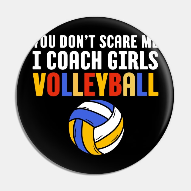 You Don't Scare Me I Coach Girls Volleyball Coach Gift Pin by Illustradise