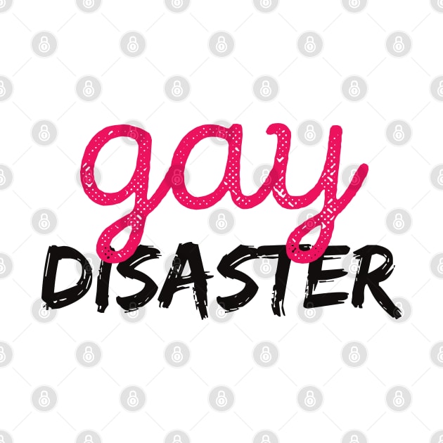 Gay Disaster | Black Text Edition by Illustragrump