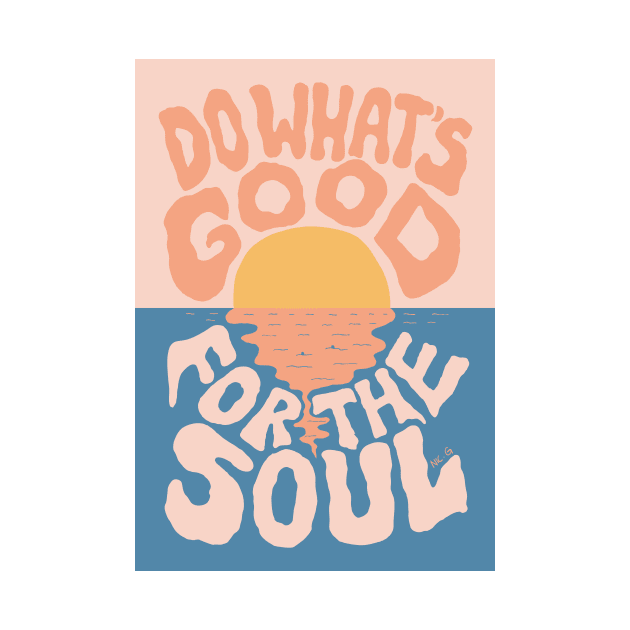 Do What's Good for the Soul by The Soul Creative