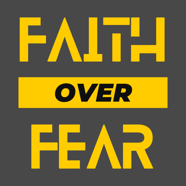 Faith Over Fear by designswithalex