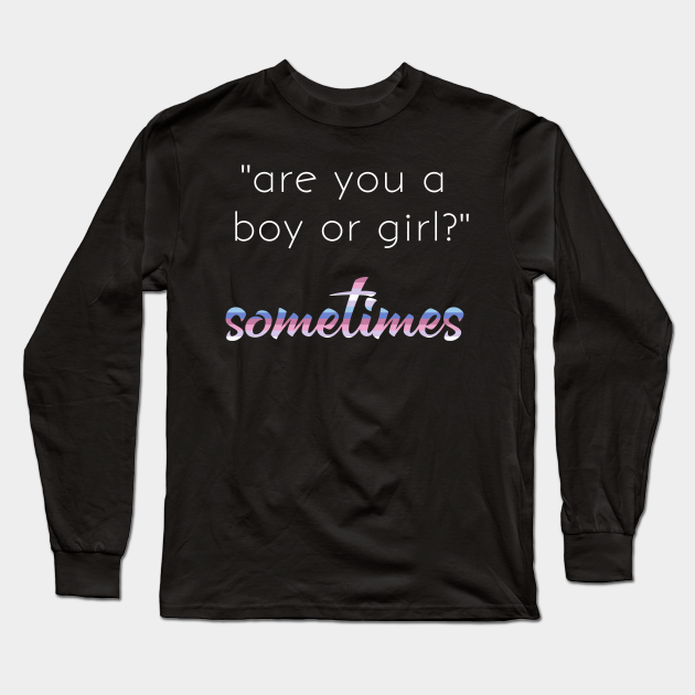 Bigender Pride Quote Meme Boy Or Girl Dual Gender Bigender Long Sleeve T Shirt Teepublic Bigender Pride Quote Meme Boy Or Girl Dual Gender Bigender Long Sleeve T Shirt Teepublic