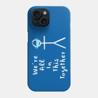 Were All In This Together Covid 19 Phone Case