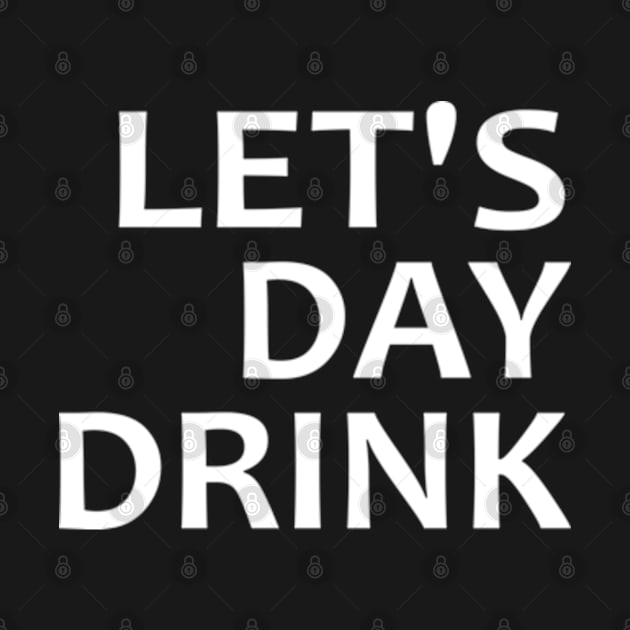 Let's Day Drink by Mas Design