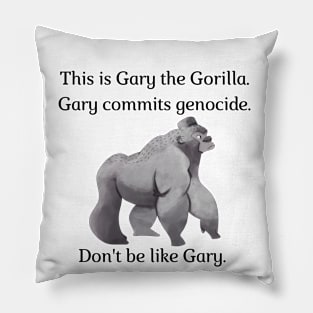 Don't be like Gary! Pillow