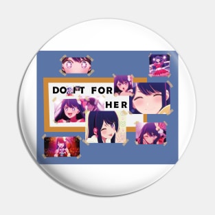 OSHI NO KO: DO IT FOR HER (WHITE) Pin