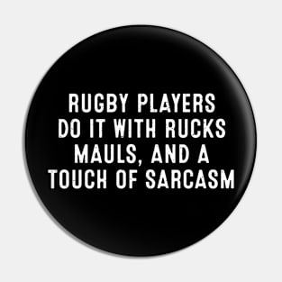 Rugby players do it with rucks, mauls, and a touch of sarcasm Pin