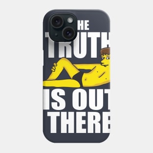 The truth is out there Phone Case