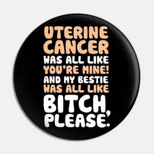 Uterine Cancer My Bestie Best Friend Support Quote Pin