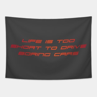 Life is too short to drive boring cars Tapestry