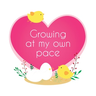 Growing at my own pace T-Shirt