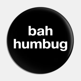 "bah humbug" in plain white letters - just get off my (Christmas) lawn Pin