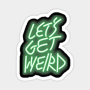 Let's Get Weird 2 Magnet