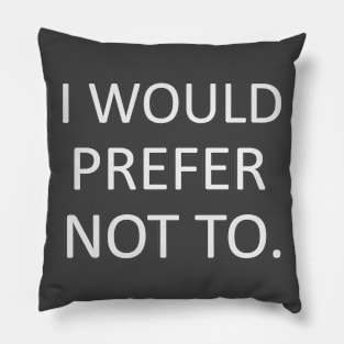 I would prefer not to. Pillow