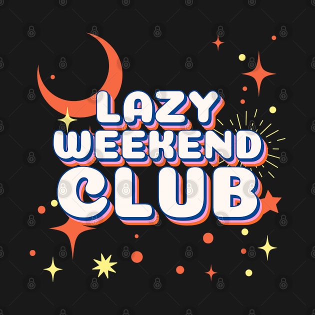 Lazy Weekend Club by Teesy