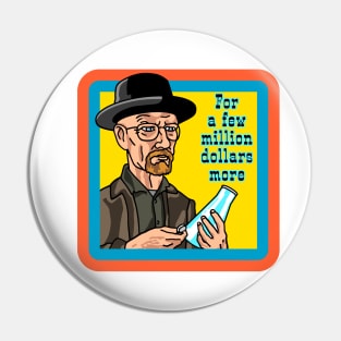 Walter White in "For a few million dollars more" Pin