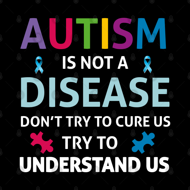 Autism is not a disease Design is a perfect gift for mom dad and kids ...