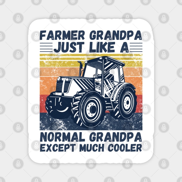 Farmer Grandpa Just Like A Normal Grandpa Except Much Cooler, Retro Vintage Farmer Grandpa Gift Magnet by JustBeSatisfied