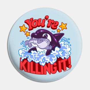 You're Killing It Orca ~ Killer Whale Pin