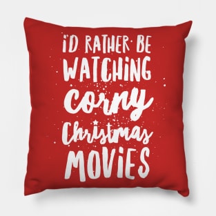 I'd Rather Be Watching Corny Christmas Movies Pillow