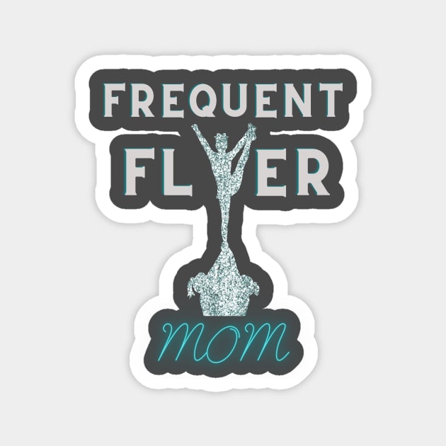 Cheer Flyer mom Magnet by Sport-tees by Marino's