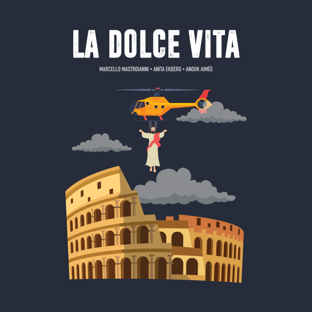 La Dolce Vita - Alternative Movie Poster by MoviePosterBoy