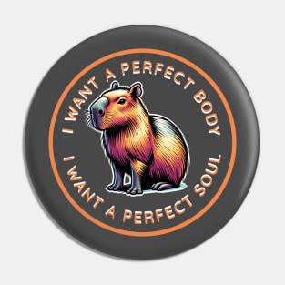 I want a perfect body. I want a perfect soul. Pin