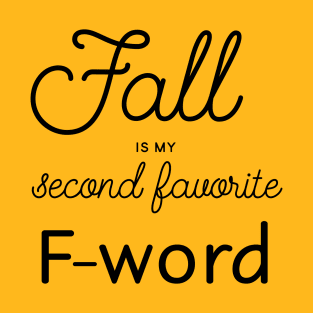 Fall is my second favorite f-word T-Shirt