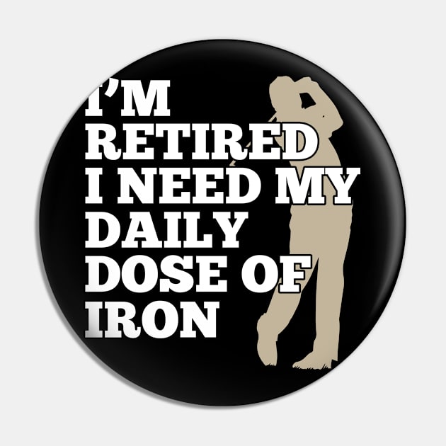 Golf Design Daily Dose Of Iron Pin by TeeShirt_Expressive