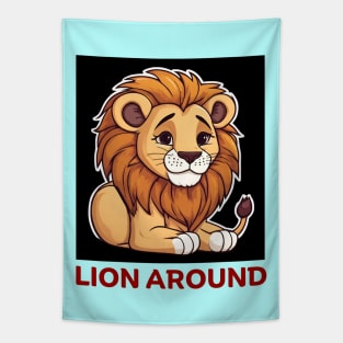 Lion Around | Lion Pun Tapestry