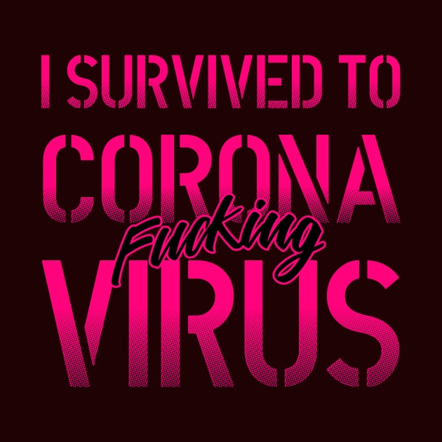 I Survived to corona fcking virus lettering green and black art over a dark grey background. T shirt and stamps concept by Drumsartco