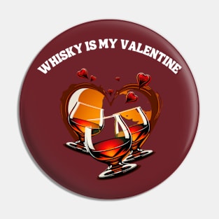 Whisky Is My Valentine Shirt Pin