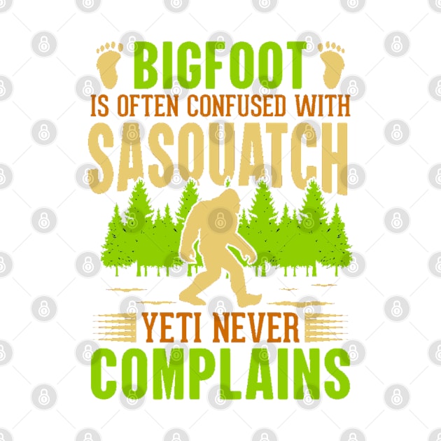 Bigfoot Is Often Confused With Sasquatch Yeti Never Complains by  Big Foot Shirt Shop