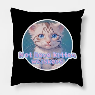 Not Here Kitten Whiskers Pillow