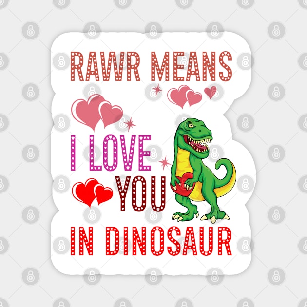 Rawr Means I Love You In Dinosaur Heart T-Rex Valentines Day Magnet by A Zee Marketing